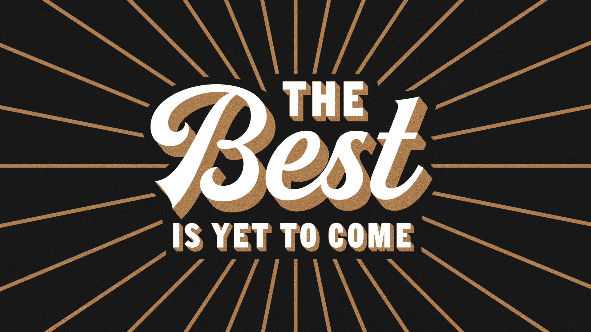 The Best is Yet to Come Series